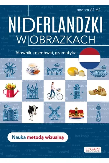 Niderlandzki w obrazkach. Słownik, rozmówki, gramatyka. Poziom A1-A2