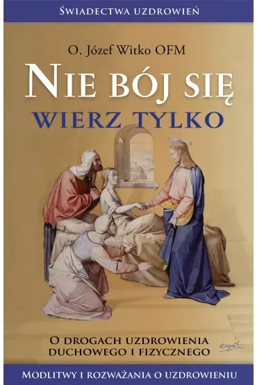 Nie bój się, wierz tylko