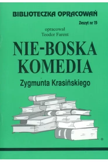 Nie-Boska komedia. Biblioteczka opracowań. Zeszyt nr 15