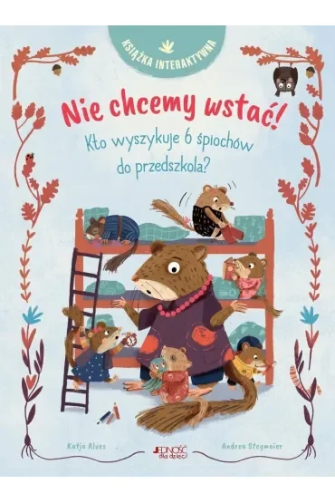 Nie chcemy wstać! Kto wyszykuje 6 śpiochów do przedszkola? Książka interaktywna