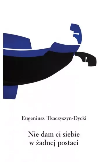 Nie dam ci siebie w żadnej postaci