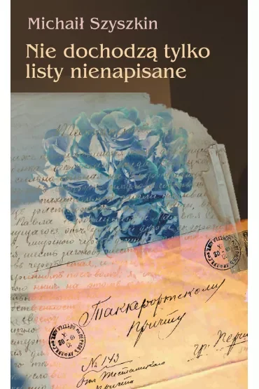 Nie dochodzą tylko listy nienapisane