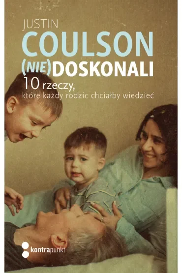 (Nie)doskonali. 10 rzeczy, które każdy rodzic chciałby wiedzieć