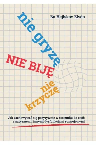 Nie gryzę, nie biję, nie krzyczę