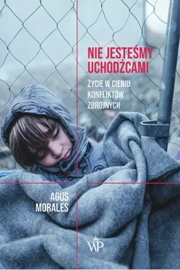 Nie jesteśmy uchodźcami. Życie w cieniu konfliktów zbrojnych