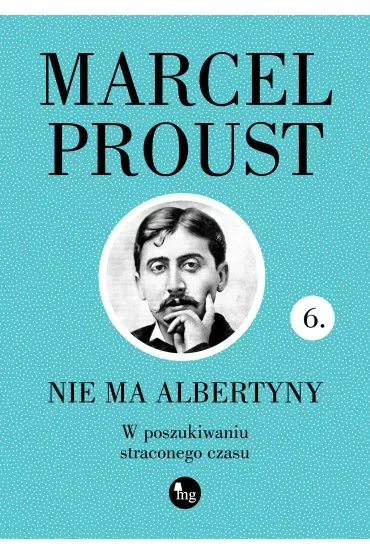 Nie ma Albertyny. W poszukiwaniu straconego czasu. Tom 6