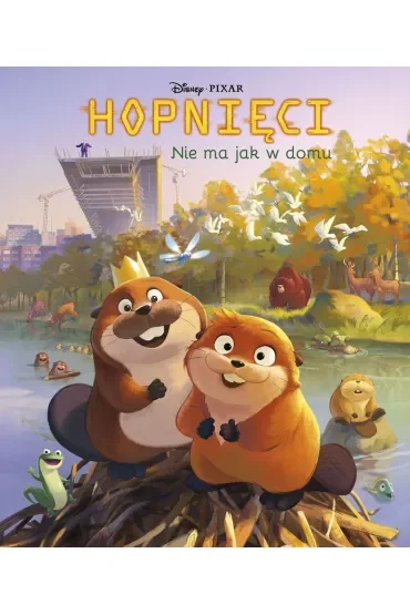 Nie ma jak w domu. Disney Pixar. Hopnięci