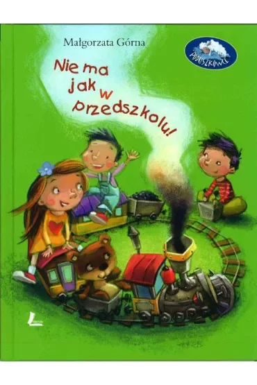 Nie ma jak w przedszkolu