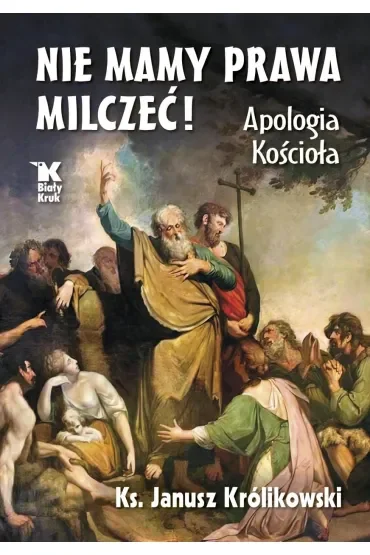 Nie mamy prawa milczeć! Apologia Kościoła