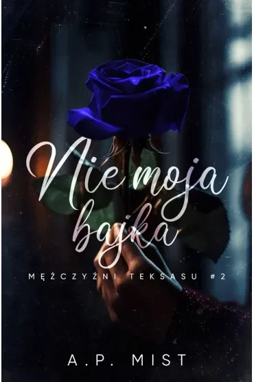 Nie moja bajka. Mężczyźni Teksasu. Tom 2