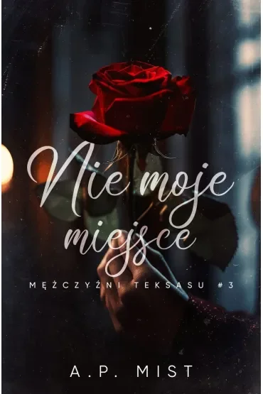 Nie moje miejsce. Mężczyźni Teksasu. Tom 3