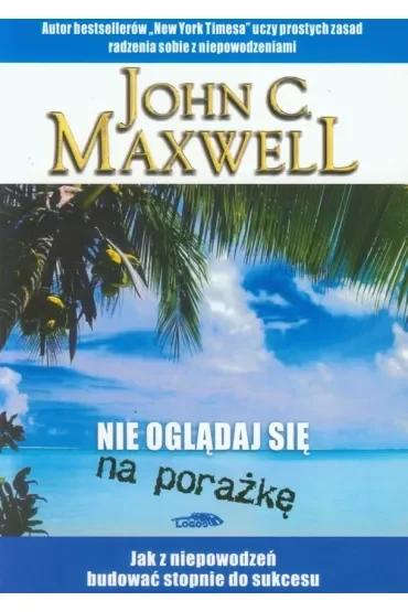 Nie oglądaj się na porażkę