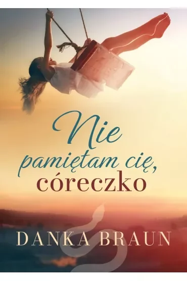 Nie pamiętam cię, córeczko