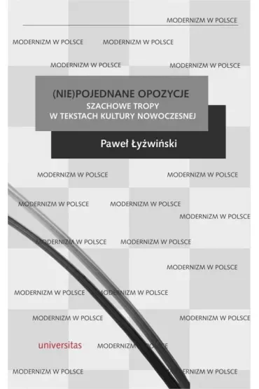 (Nie)pojednane opozycje Szachowe tropy w tekstach kultury nowoczesnej