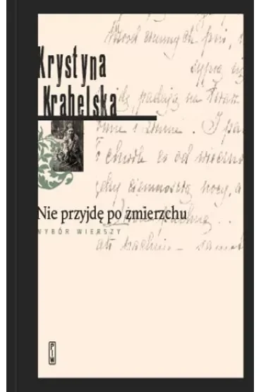 Nie przyjdę o zmierzchu Wiersze wybrane