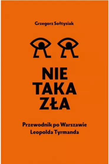 Nie taka zła. Przewodnik po Warszawie Leopolda Tyrmanda