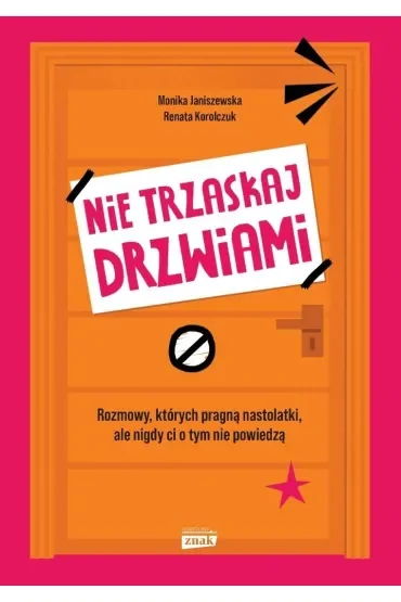 Nie trzaskaj drzwiami. Rozmowy, których pragną nastolatki, ale nigdy ci o tym nie powiedzą