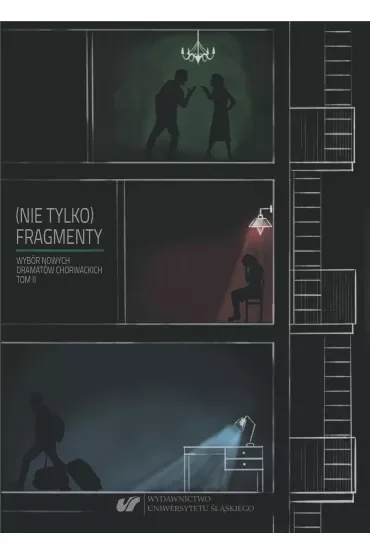 (Nie tylko) fragmenty. Wybór nowych dramatów chorwackich. Tom 2