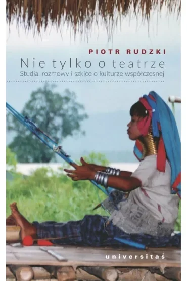 Nie tylko o teatrze Studia, rozmowy i szkice o kulturze współczesnej