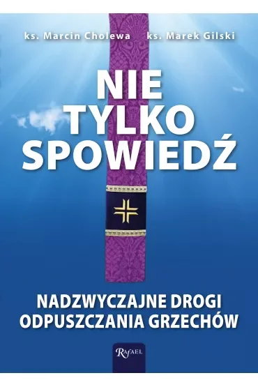 Nie tylko spowiedź. Nadzwyczajne drogi odpuszczania grzechów