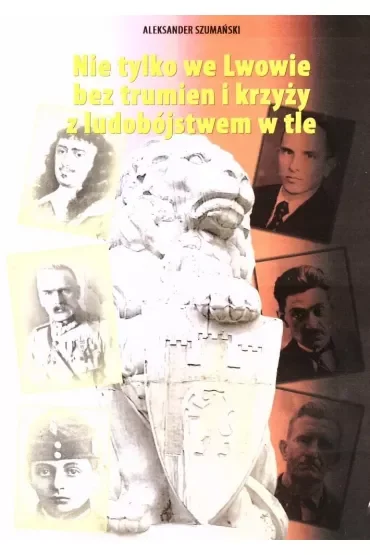 Nie tylko we Lwowie bez trumien i krzyży z ludobójstwem w tle