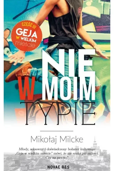 Nie w moim typie. Gej w wielkim mieście. Tom 3