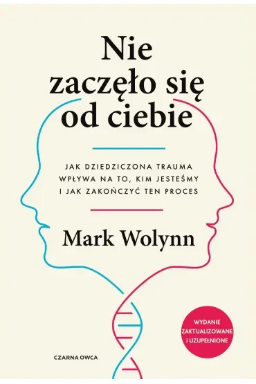 Nie zaczęło się od ciebie. Jak dziedziczona trauma wpływa na to, kim jesteśmy i jak zakończyć ten pr