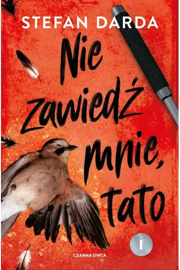 Nie zawiedź mnie, tato. Część 1. Zdzisław Mokryna. Tom 2