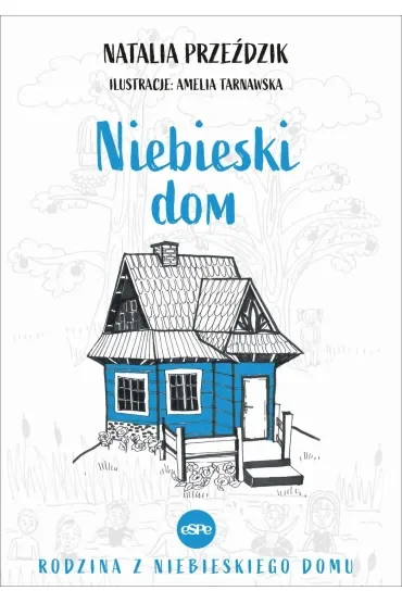 Niebieski dom. Seria Rodzina z Niebieskiego domu. Tom 1