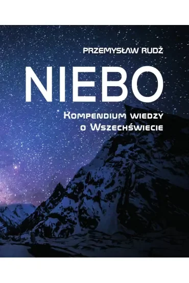 Niebo. Kompendium wiedzy o wszechświecie