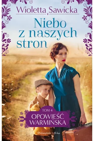 Niebo z naszych stron. Opowieść warmińska. Tom 4