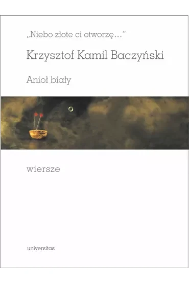 Niebo złote ci otworzę Krzysztof Kamil Baczyński