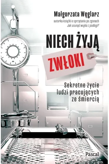 Niech żyją zwłoki. Sekretne życie ludzi pracujących ze śmiercią