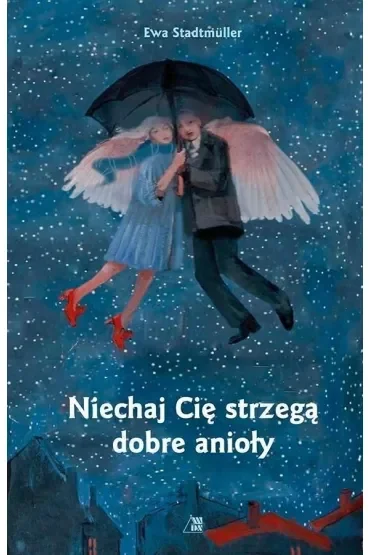 Niechaj Cię strzegą dobre anioły