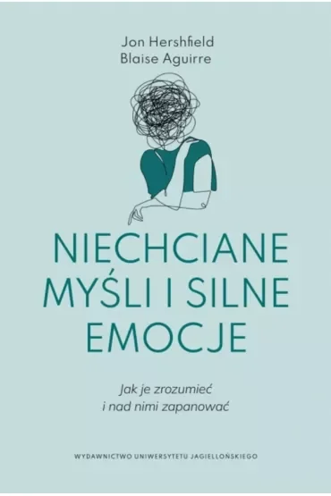 Niechciane myśli i silne emocje. Jak je zrozumieć i nad nimi zapanować