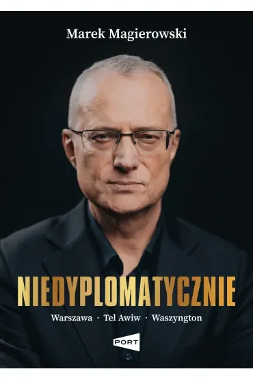 Niedyplomatycznie. Warszawa-Tel Awiw-Waszyngton