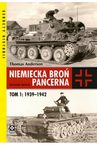 Niemiecka broń pancerna. Tom 1: 1939–1942