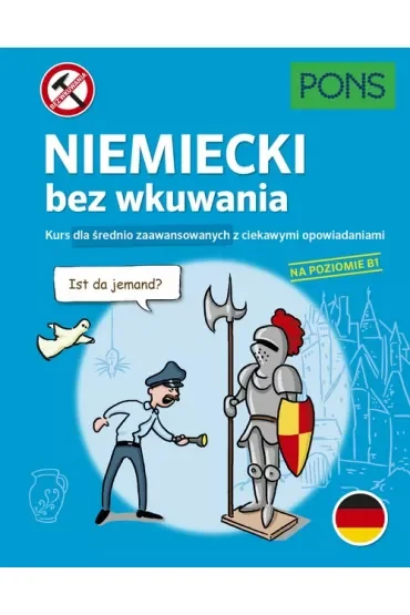 Niemiecki bez wkuwania Kurs dla średnio zaawansowanych z ciekawymi opowiadaniami Poziom B1  PONS