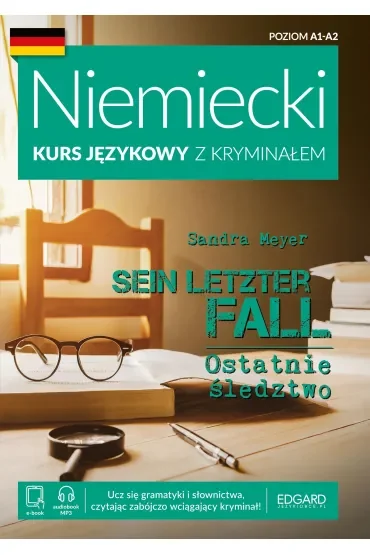 Niemiecki Kurs językowy z kryminałem. Sein letzter Fall. Ostatnie śledztwo. Poziom A1-A2