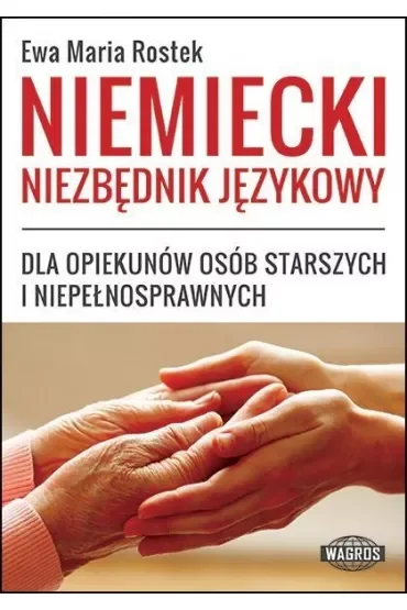 Niemiecki. Niezbędnik językowy dla opiekunów osób starszych i niepełnosprawnych
