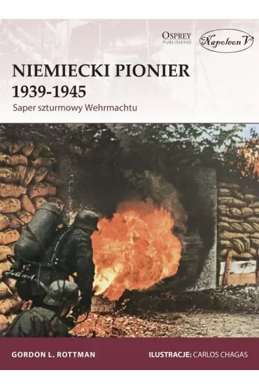 Niemiecki Pionier 1939–1945. Saper szturmowy Wehrmachtu