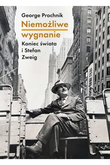 Niemożliwe wygnanie. Koniec świata i Stefan Zweig