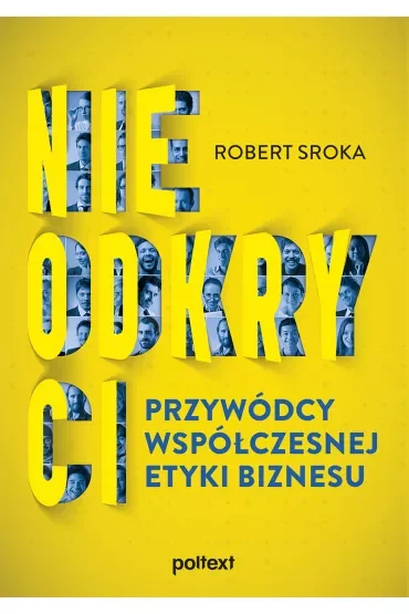 Nieodkryci przywódcy współczesnej etyki biznesu