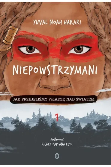 Niepowstrzymani. Jak przejęliśmy władzę nad światem