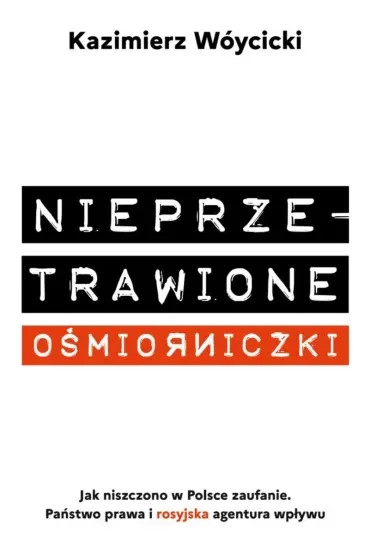 Nieprzetrawione ośmiorniczki. Jak niszczono w Polsce zaufanie. Państwo Prawa i rosyjska agentura wpływu