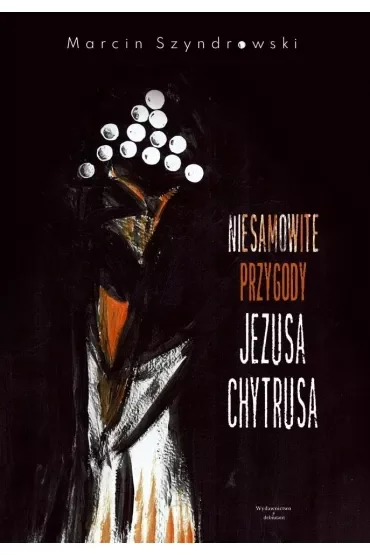 Niesamowite przygody Jezusa Chytrusa