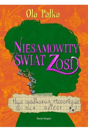 Niesamowity świat Zosi. Nowe opowiadania filozoficzne dla dzieci