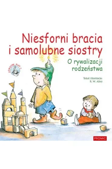 Niesforni bracia i samolubne siostry o rywalizacji rodzeństwa. Pomocne elfy