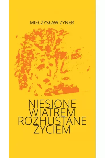 Niesione wiatrem Rozhuśtane życiem