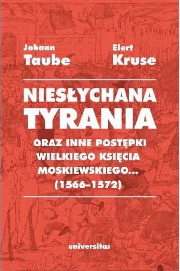 Niesłychana tyrania oraz inne postępki wielkiego księcia moskiewskiego